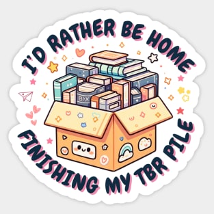 I'd rather be home finishing my TBR pile Sticker